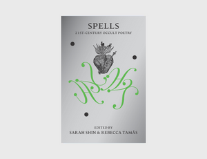 Spells: 21st-Century Occult Poetry