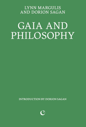 Gaia and Philosophy by Lynn Margulis and Dorion Sagan