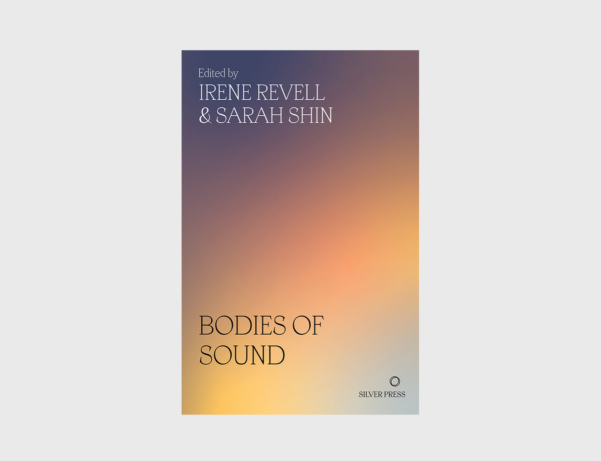 Bodies of Sound: Becoming a Feminist Ear – Silver Press