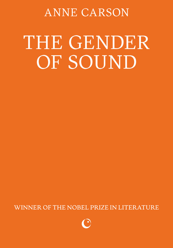 The Gender of Sound by Anne Carson