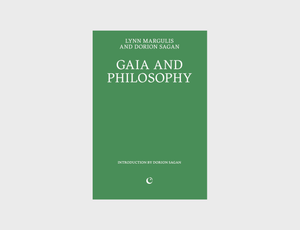 Gaia and Philosophy by Lynn Margulis and Dorion Sagan