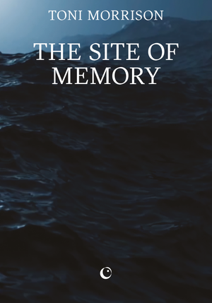 The Site of Memory by Toni Morrison