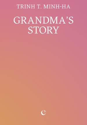 Grandma’s Story by Trinh T. Minh-ha