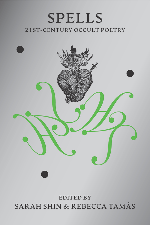 Spells: 21st-Century Occult Poetry