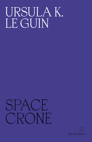 Space Crone by Ursula K. Le Guin