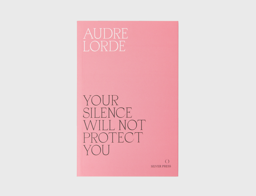 Your Silence Will Not Protect You by Audre Lorde